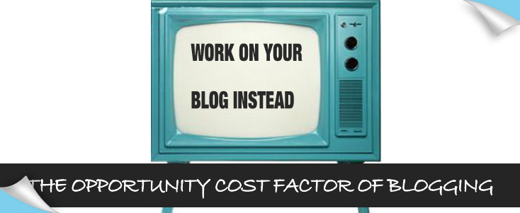 opportunity cost and blogging